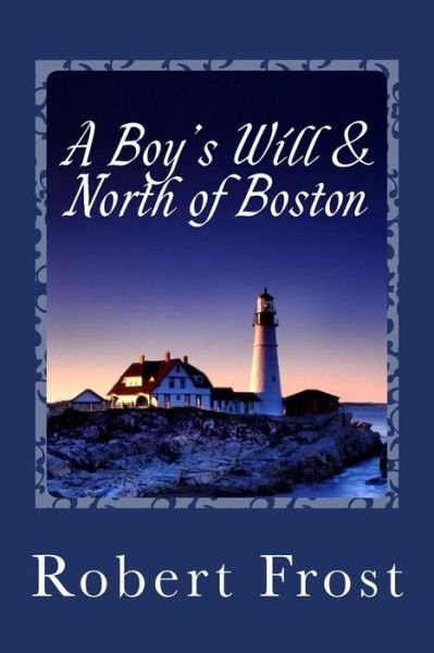 Cover for Robert Frost · A Boy's Will &amp; North of Boston (Paperback Book) (2014)