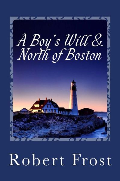 Cover for Robert Frost · A Boy's Will &amp; North of Boston (Pocketbok) (2014)