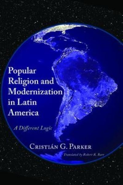 Cover for Cristián G. Parker · Popular Religion and Modernization in Latin America A Different Logic (Paperback Book) (2015)