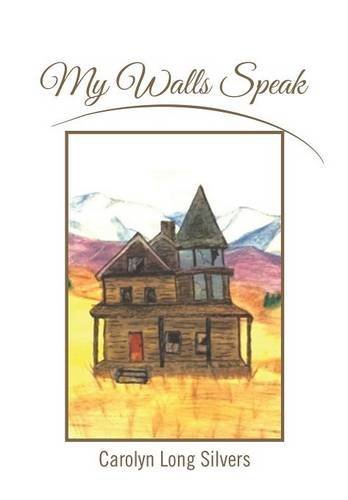 Carolyn Long Silvers · My Walls Speak (Hardcover Book) (2014)