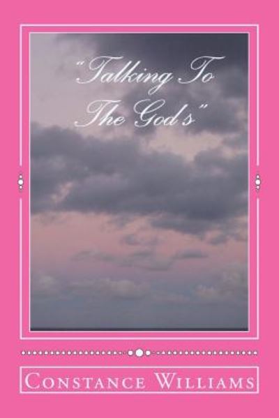 Cover for Constance C Williams · Talking to the God's: Find out Ways God May Reveal Himself to You (Paperback Book) (2014)