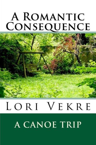 A Romantic Consequence - Lori Vekre - Bøger - Createspace - 9781500249199 - 1. juli 2014