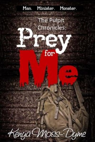 Cover for Kenya Moss-dyme · The Pulpit Chronicles: Prey for Me (The Complete Story) (Paperback Book) (2014)