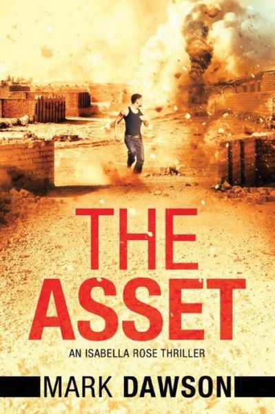 Cover for Mark Dawson · The Asset: Act II - An Isabella Rose Thriller (Paperback Book) (2016)