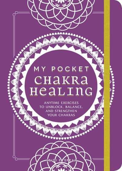 Cover for Heidi E Spear · My Pocket Chakra Healing: Anytime Exercises to Unblock, Balance, and Strengthen Your Chakras - My Pocket Gift Book Series (Pocketbok) (2019)