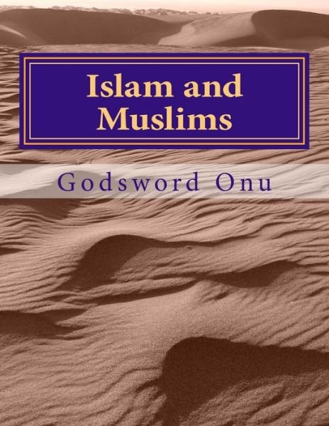 Cover for Apst Godsword Godswill Onu · Islam and Muslims: Those in the Religion of Islam (Paperback Bog) (2015)