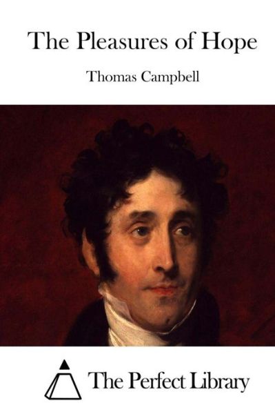 The Pleasures of Hope - Thomas Campbell - Books - Createspace - 9781511803199 - April 19, 2015