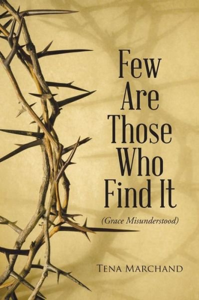 Cover for Tena Marchand · Few Are Those Who Find It (Paperback Bog) (2016)
