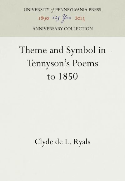 Cover for Clyde de L. Ryals · Theme and Symbol in Tennyson's Poems to 1850 (Gebundenes Buch) (1964)