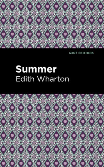 Summer - Mint Editions - Edith Wharton - Books - Graphic Arts Books - 9781513205199 - September 9, 2021