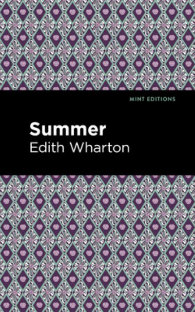 Summer - Mint Editions - Edith Wharton - Bøker - Graphic Arts Books - 9781513205199 - 9. september 2021