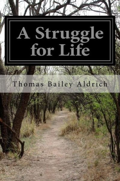 Cover for Thomas Bailey Aldrich · A Struggle for Life (Pocketbok) (2015)