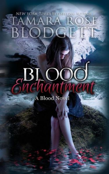 Cover for Tamara Rose Blodgett · Blood Enchantment (The Blood Series) (Volume 6) (Book) (2015)