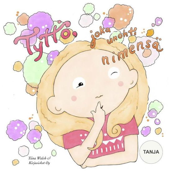Cover for Tiina Walsh · Tyttoe, joka unohti nimensa TANJA (Paperback Book) (2015)