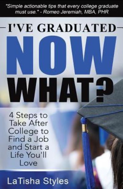 Cover for Latisha Styles · I've Graduated Now What? (Paperback Book) (2015)