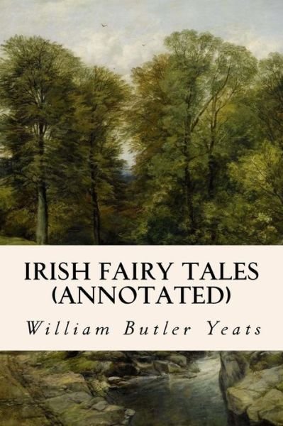 Cover for William Butler Yeats · Irish Fairy Tales (annotated) (Pocketbok) (2015)