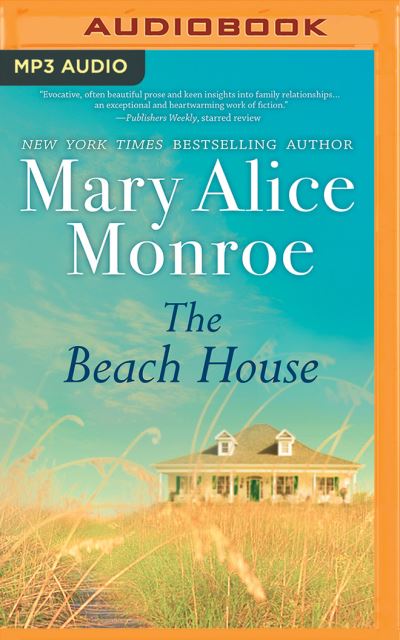 Cover for Mary Alice Monroe · The Beach House (CD) (2016)