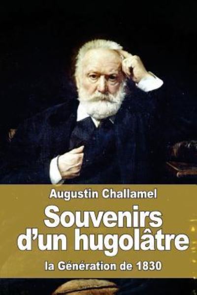 Cover for Augustin Challamel · Souvenirs d'un hugolatre (Taschenbuch) (2016)