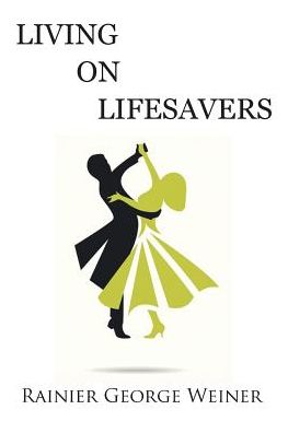 Cover for Rainier George Weiner · Living on Lifesavers (Paperback Book) (2016)