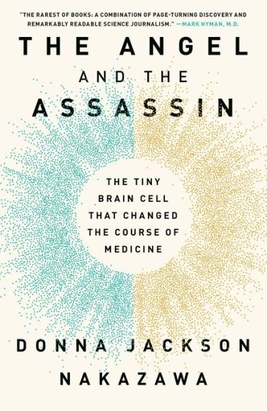 Cover for Donna Jackson Nakazawa · The Angel and the Assassin: The Tiny Brain Cell That Changed the Course of Medicine (Paperback Book) (2021)