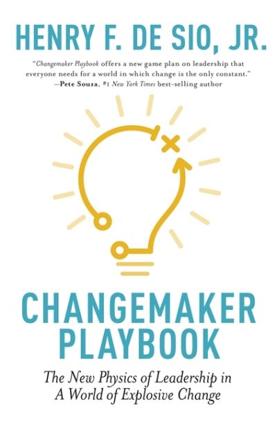 Cover for Henry De Sio · Changemaker Playbook: The New Physics of Leadership in a World of Explosive Change (Hardcover Book) (2021)