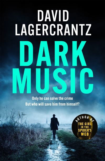 Dark Music: The gripping new thriller from the author of THE GIRL IN THE SPIDER'S WEB - David Lagercrantz - Boeken - Quercus Publishing - 9781529413199 - 18 augustus 2022