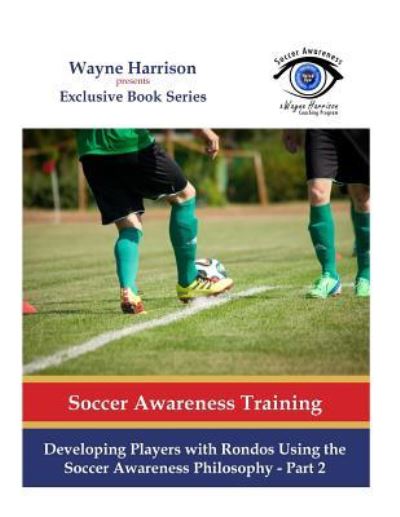 Cover for Wayne Harrison · Developing Players with Rondos Using the Soccer Awareness Philosophy - Part 2 (Pocketbok) (2016)