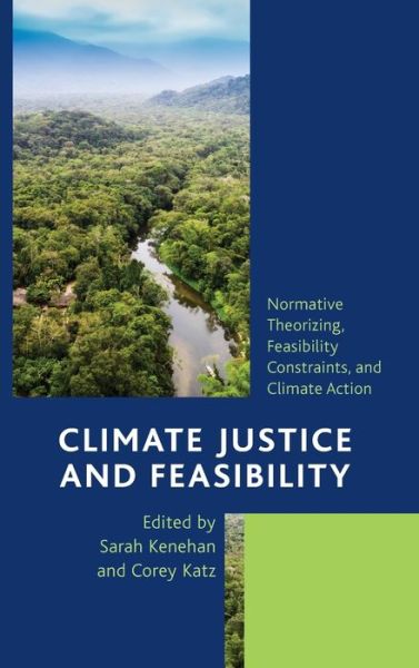 Climate Justice and Feasibility: Normative Theorizing, Feasibility Constraints, and Climate Action -  - Książki - Rowman & Littlefield - 9781538154199 - 15 października 2021