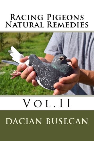 Cover for Dacian Busecan · Racing Pigeons Natural Remedies Vol.II (Taschenbuch) (2016)