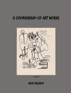 Cover for Jack Williams · A Compendium of Art Works (Pocketbok) (2016)