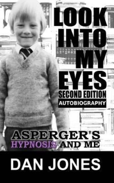 Cover for Dan Jones · Look Into My Eyes: Asperger's, Hypnosis and Me (Pocketbok) (2017)