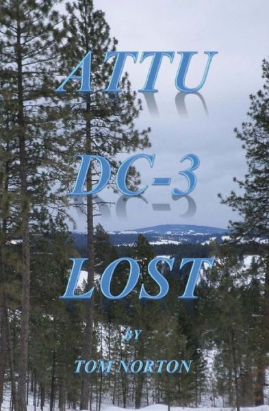 Cover for Tom Norton · Attu DC-3 Lost (Paperback Book) (2017)