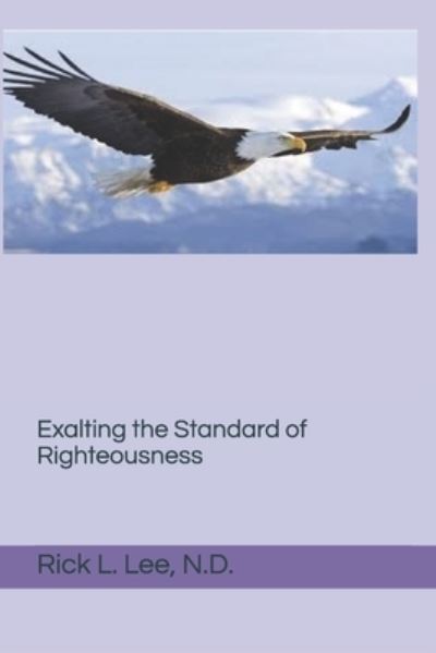 Cover for Rickey L Lee · Exalting the Standard of Righteousness (Paperback Book) (2017)