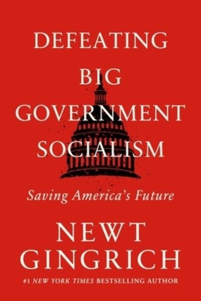 Cover for Newt Gingrich · Defeating Big Government Socialism: Saving America's Future (Gebundenes Buch) (2022)