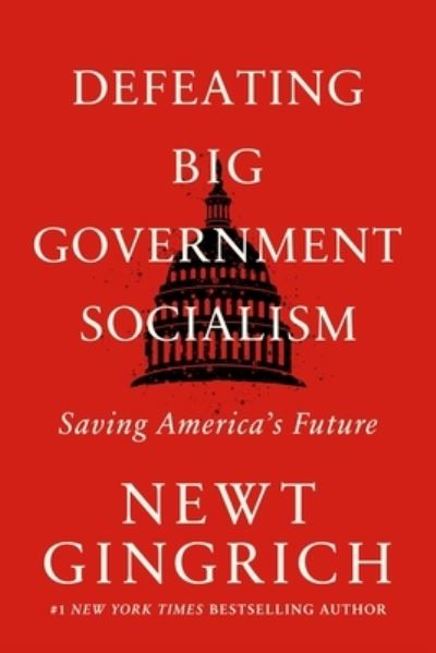 Cover for Newt Gingrich · Defeating Big Government Socialism: Saving America's Future (Gebundenes Buch) (2022)