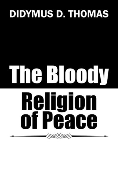 Cover for Didymus D Thomas · The Bloody Religion of Peace (Hardcover Book) (2018)