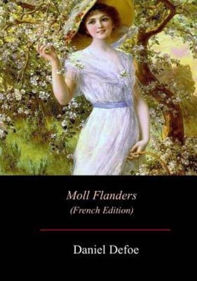 Moll Flanders - Daniel Defoe - Livros - Createspace Independent Publishing Platf - 9781548137199 - 15 de julho de 2017
