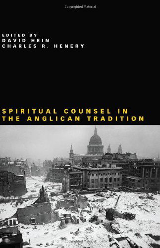 Cover for Eds. David Hein and Charles R. Henery · Spiritual Counsel in the Anglican Tradition (Paperback Bog) (2010)