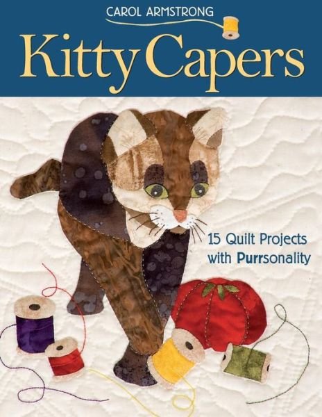 Cover for Carol Armstrong · Kitty Capers: 15 Quilt Projects with Purrsonality (Paperback Book) [1st edition] (2006)