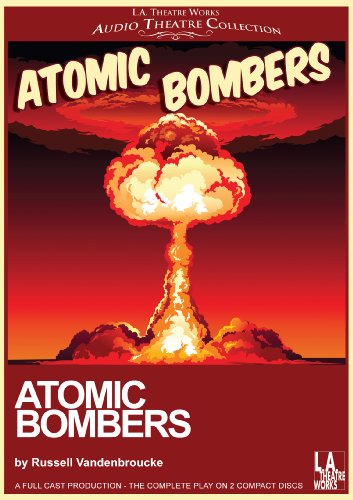 Cover for Russell Vandenbroucke · Atomic Bombers (Library Edition Audio Cds) (L.a. Theatre Works Audio Theatre Collections) (Audiobook (CD)) (2009)