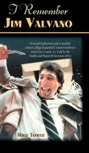 Cover for Mike Towle · I Remember Jim Valvano: Personal Memories of and Anecdotes to Basketball's Most Exuberant Final Four Coach, as Told by the People and Players Who Knew Him - I Remember (Hardcover Book) (2001)