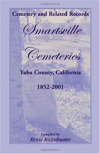 Cover for Renie Riccobuano · Cemetery and Related Records, Smartsville Cemeteries, Yuba County, California, 1852-2001 (Paperback Book) (2009)