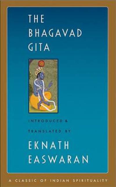The Bhagavad Gita - Easwaran's Classics of Indian Spirituality - Eknath Easwaran - Bücher - Nilgiri Press - 9781586380199 - 28. Juni 2007