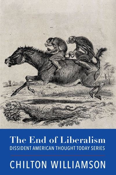 Cover for Chilton Williamson · The End of Liberalism (Paperback Bog) (2023)