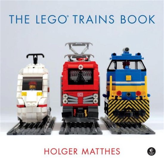 Cover for Holger Matthes · The LEGO Trains Book (Gebundenes Buch) (2017)