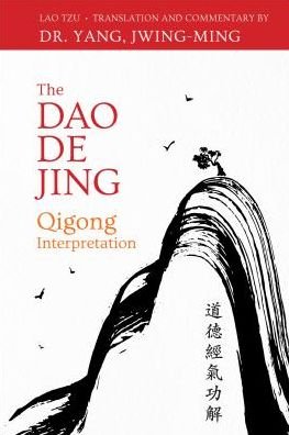 The Dao De Jing: A Qigong Interpretation - Lao-Tzu - Böcker - YMAA Publication Center - 9781594396199 - 18 oktober 2018