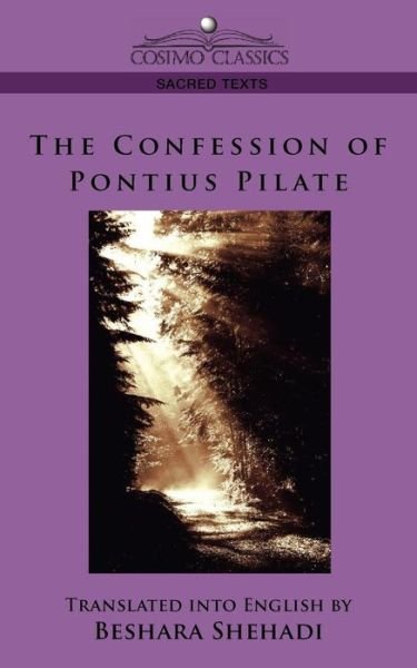 The Confession of Pontius Pilate - Beshara Shehadi - Books - Cosimo Classics - 9781596053199 - November 1, 2005