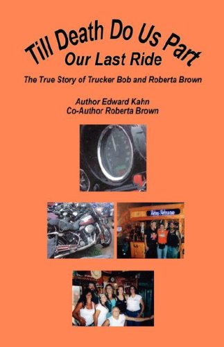 Till Death Do Us Part - Our Last Ride, the True Story of Trucker Bob and Roberta Brown - Roberta Brown - Books - E-BookTime, LLC - 9781598244199 - 2007