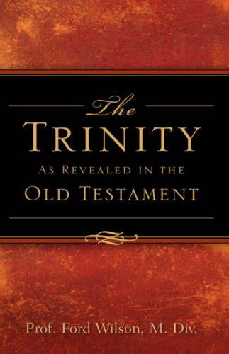 Cover for Ford Wilson · The Trinity As Revealed in the Old Testament (Hardcover Book) (2007)