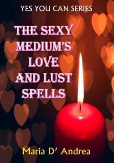 The Sexy Medium's Love and Lust Spells - Timothy Green Beckley - Bøger - Inner Light/Global Communications - 9781606112199 - 29. april 2016